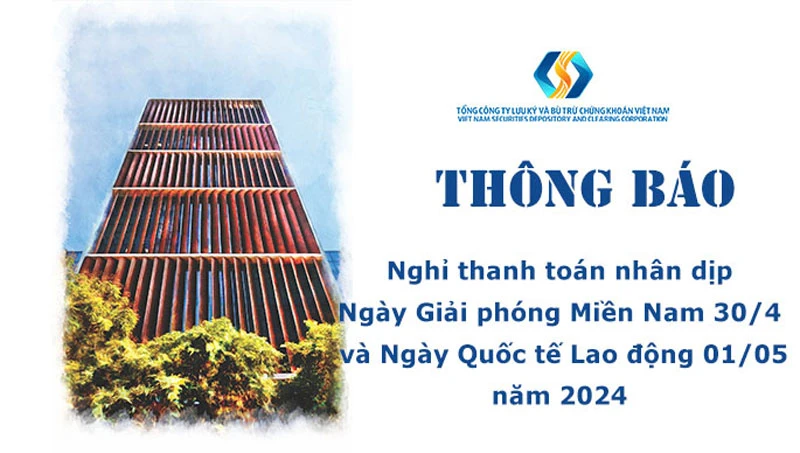 VSDC thông báo lịch nghỉ giao dịch và thanh toán dịp Lễ 30/4 và 1/5 