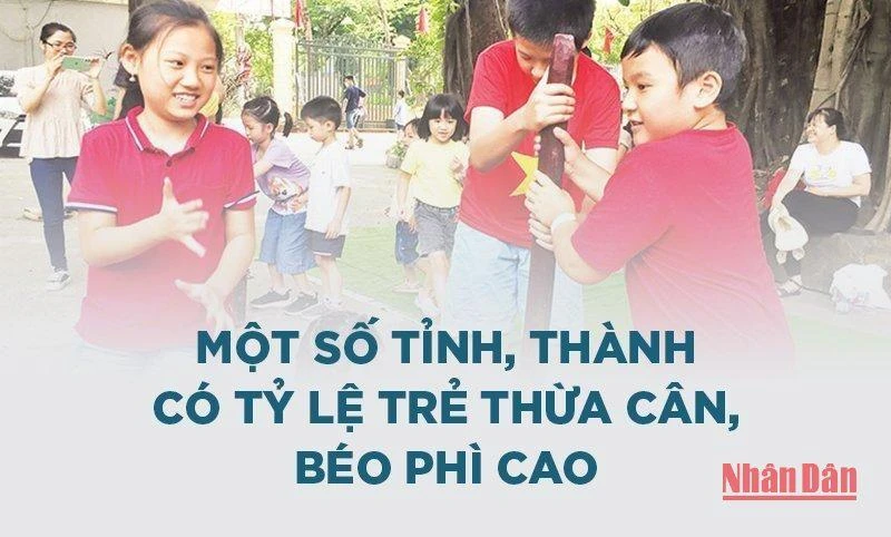 [Infographic] Tỷ lệ trẻ thừa cân, béo phì cao tại một số tỉnh thành