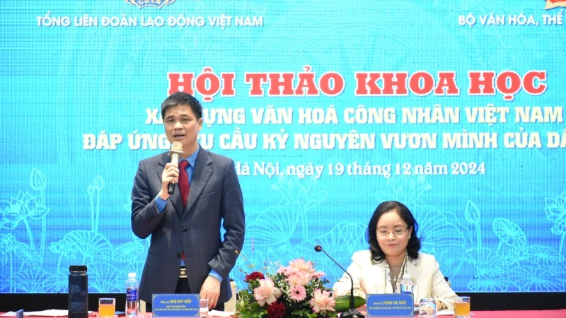 Hội thảo do Phó Chủ tịch Tổng Liên đoàn Lao động Việt Nam Ngọ Duy Hiểu và Thứ trưởng Văn hóa, Thể thao và Du lịch Trịnh Thị Thủy chủ trì.